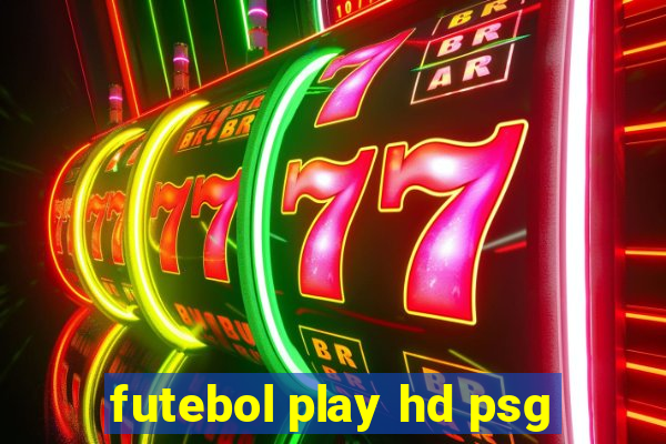 futebol play hd psg